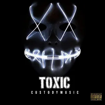 Toxic by Custodymusic