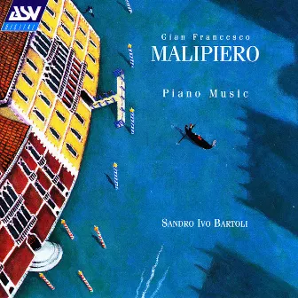 Malipiero: Piano Music by Sandro Ivo Bartoli