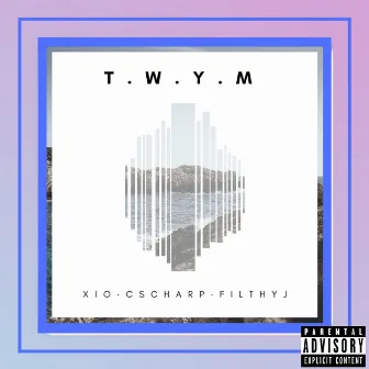 T.W.Y.M by Xio Clas