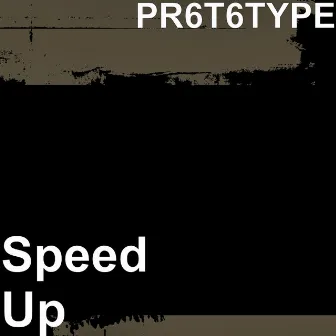 Speed Up by PR6T6TYPE