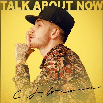 Talk About Now by C.J. Green