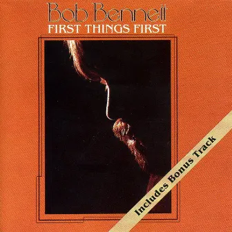 First Things First by Bob Bennett