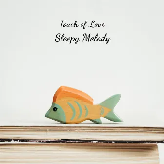 Sleepy Melody by Touch of Love