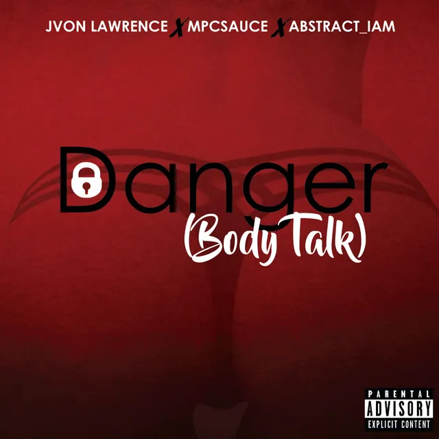 Danger (Body Talk) [feat. Mpcsauce & Abstract I_am]