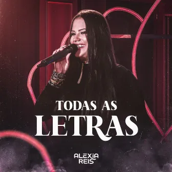 Todas As Letras by Alexia Reis