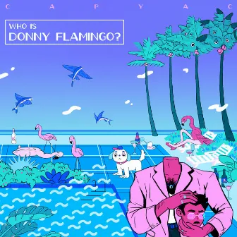 Who Is Donny Flamingo? by CAPYAC