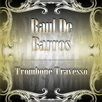 Trombone Travesso by Raul De Barros