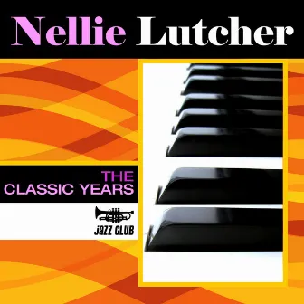 Classic Years Of Nellie Lutcher by Nellie Lutcher