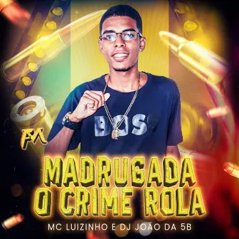 Madrugada o Crime Rola by DJ JOÃO DA 5B