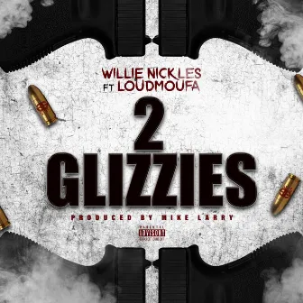 2 Glizzies by Willie Nickles