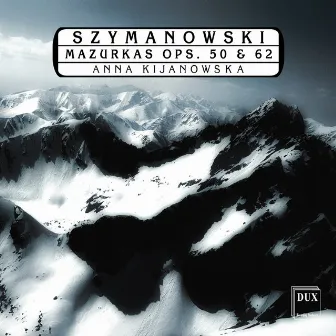 Szymanowski: Mazurkas, Opp. 50 & 62 by Anna Kijanowska