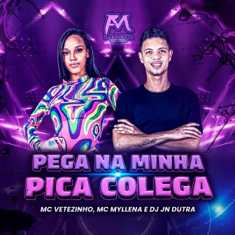 Pega na Minha Pica Colega by Mc Vetezinho