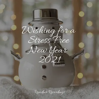 Wishing for a Stress Free New Year 2021 by We Wish You a Merry Christmas