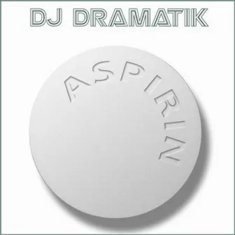 Aspirin by DJ Dramatik