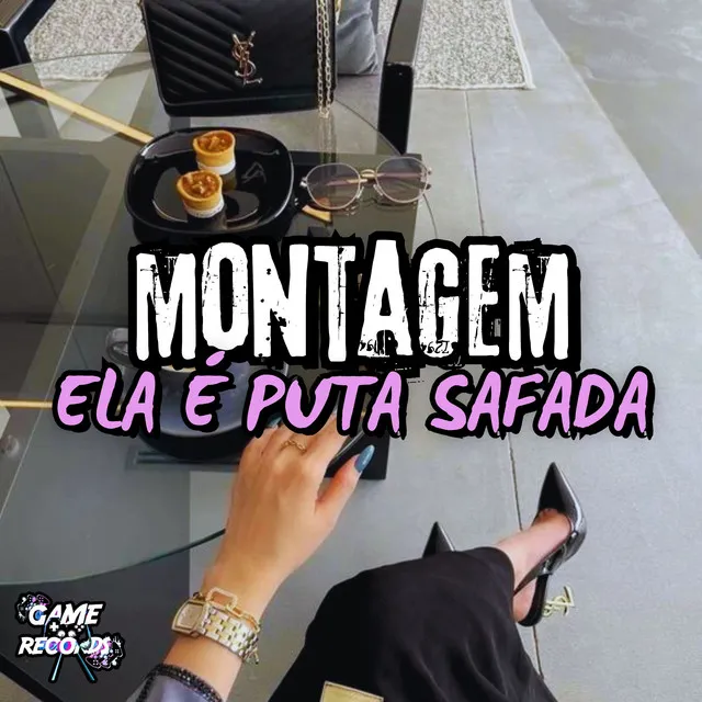 Montagem Ela é Puta Safada