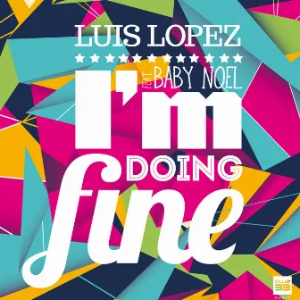 I'm Doing Fine by Luis López