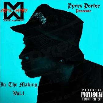 In The Making vol.1 by Pyrex Porter