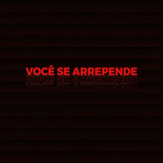 Você se arrepende by Mc kazeu