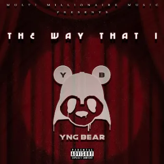 The Way That I by YNG Bear