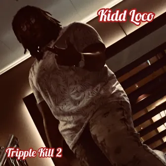 Tripple Kill 2 by Kidd Loco