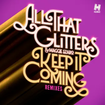 Keep It Coming (Remixes) by All That Glitters