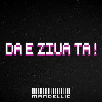 Da E Ziua Ta by Mandellic