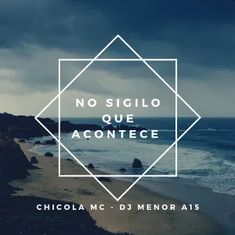 No Sigilo Que Acontece by Chicola MC