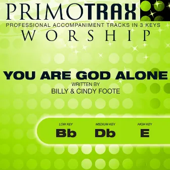 You Are God Alone (Worship Primotrax) [Performance Tracks] - EP by Primotrax Worship