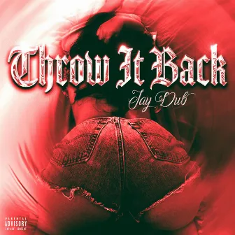 Throw It Back by Jay Dub