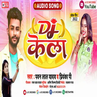 Dj Kela (Bhojpuri) by Pawan Lal Yadav