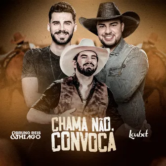 Chama Não, Convoca by Bruno Reis & Thiago