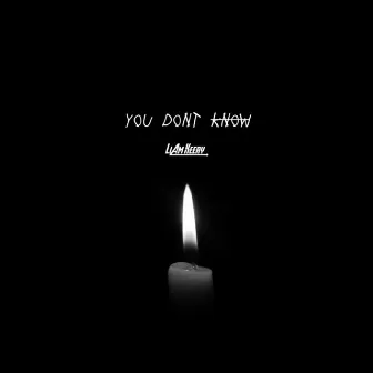 You Don't Know by Liam Keery