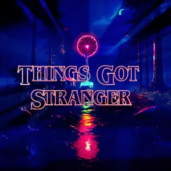 Things Got Stranger by BillsBeatz