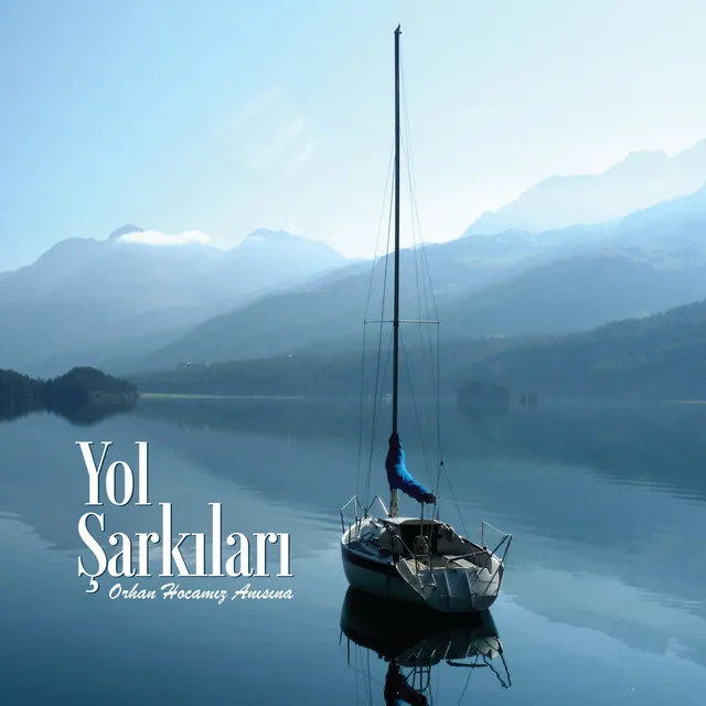 Yol Şarkıları (Orhan Hocamız Anısına)