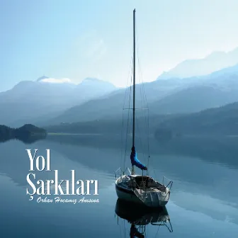 Yol Şarkıları (Orhan Hocamız Anısına) by Serap Yenici