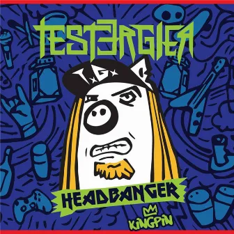 Headbanger by Tester Gier