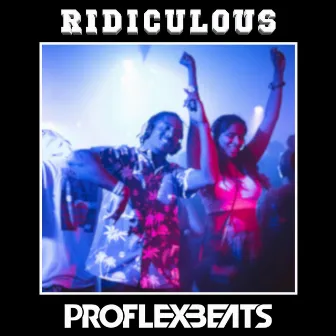 Ridiculous (Instrumental) by Proflexbeats