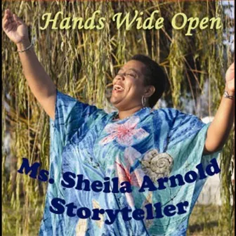 Hands Wide Open by Sheila Arnold