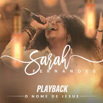 O Nome de Jesus (Playback) by Sarah Fernandes