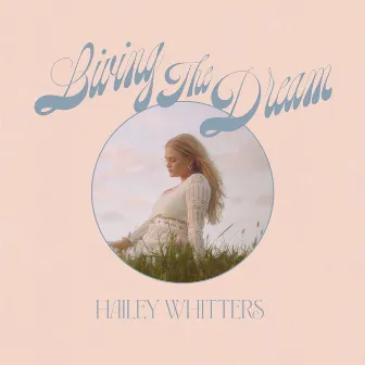 The Dream: Living The Dream (Deluxe) by Hailey Whitters