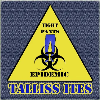 Tight Pants Epidemic by Talliss Ites