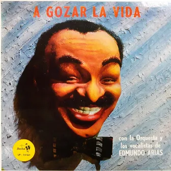 A Gozar la Vida by Edmundo Arias