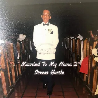 Married to My Name 2 by Street Hustle