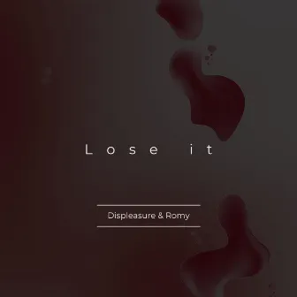 Lose it by Displeasure