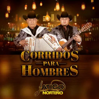 Corridos para Hombres by Latigo Norteño