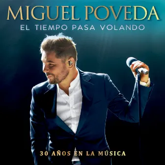 El Tiempo Pasa Volando (30 Años En La Música) by Miguel Poveda