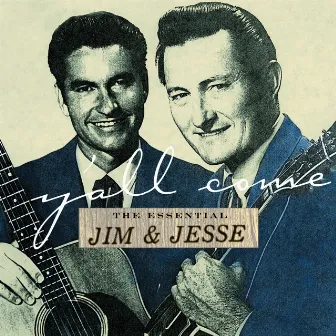 Y'all Come: The Essential Jim & Jesse by Jim & Jesse