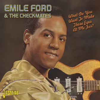 What Do You Want to Make Those Eyes at Me For ? by Emile Ford