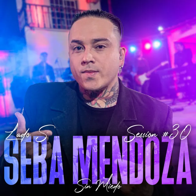 Seba Mendoza: Sin Miedo Session #30