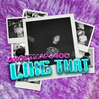 Like That by GHO$T MAC®400